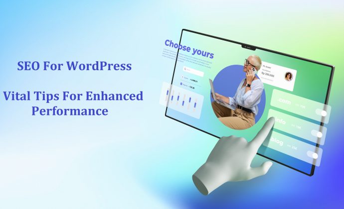SEO For WordPress - Vital Tips For Enhanced Performance