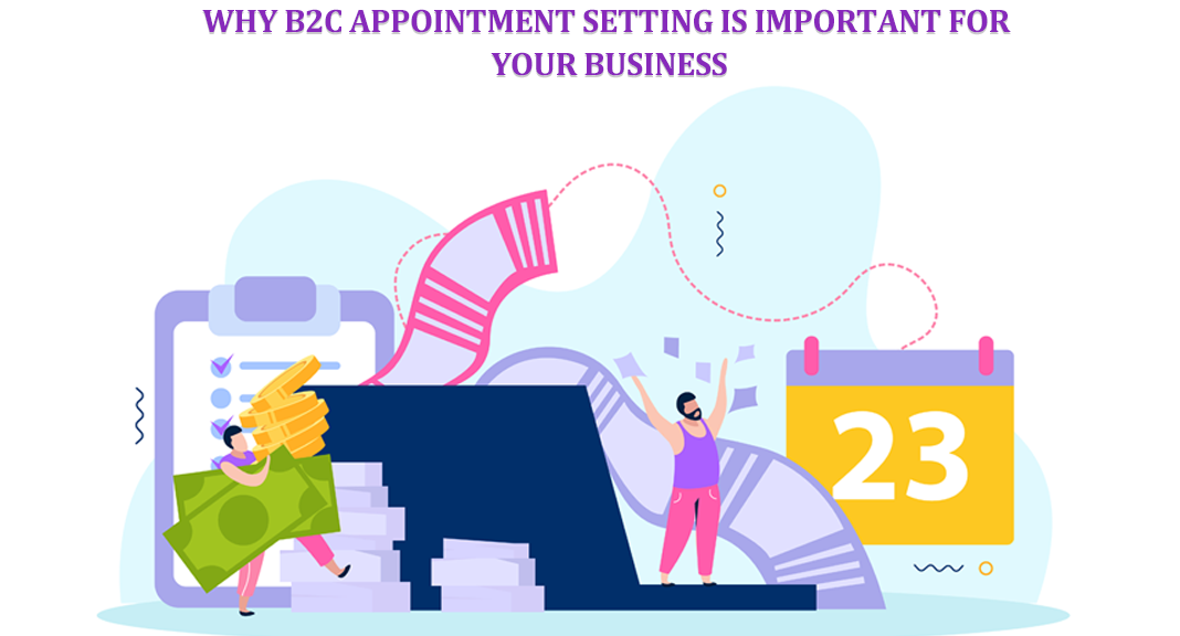 Why B2C Appointment Setting Is Important For your business