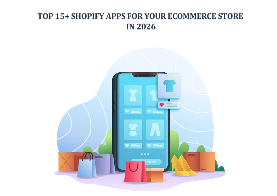 Top 15+ Shopify Apps for Your Ecommerce Store